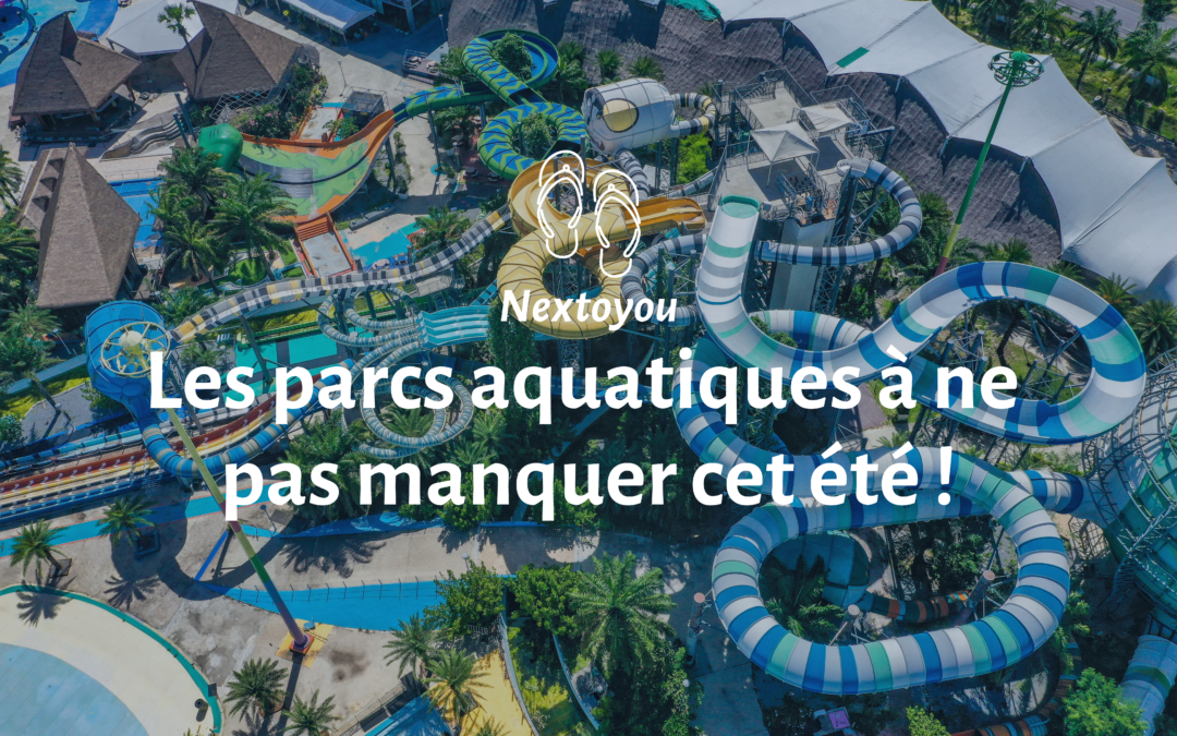 parcs aquatiques pour l'été