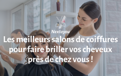 Les meilleurs salons de coiffure pour sublimer vos cheveux.